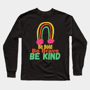 Be Bold Be Brave Be Kind Graphic Long Sleeve T-Shirt